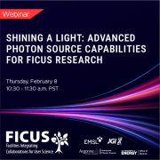 Graphic announcing a webinar titled "Shining a Light: Advanced Photon Source Capabilities for FICUS Research" on Thursday, Feb. 8 from 12:30 to 1:30 p.m. Central time.